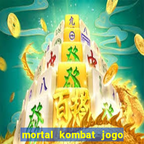 mortal kombat jogo de luta dinheiro infinito