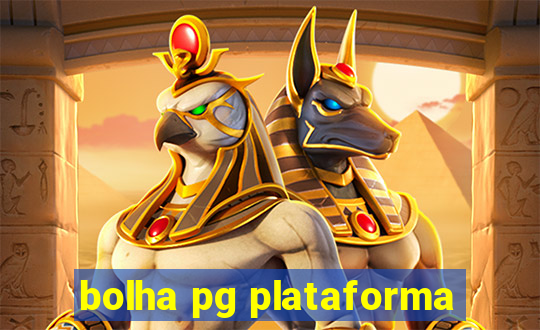 bolha pg plataforma